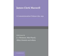 James Clerk Maxwell Paperback: A Commemoration Volume 1831-1931