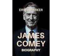 JAMES COMEY BIOGRAPHY: A LIFE