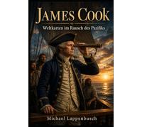 James Cook - Weltkarten im Rausch des Pazifiks