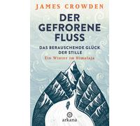 James Crowden E Der gefrorene Fluss: Das berauschende Glück der Stil (Tapa dura)