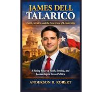 James Dell Talarico: Faith, Service, and the New Face of Leadership: A Rising Voice of Faith, Service, and Leadership in Texas Politics