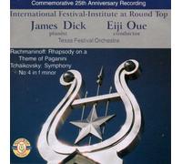James Dick (piano) - International Festival - Institute At round Top:Commemarative 25th Anniversary Recording.Rachmaninoff:Rhapsody On A Theme of Paganini.Tchaikovsky:Symphony No.4 in F minor