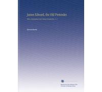James Edward, the Old Pretender.: With a Biographical and Critical Introduction, V. 2