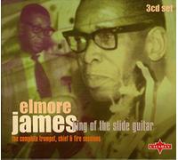 James, Elmore - King Of The Slide Guitar: The Complete Chief & Fire Sessions