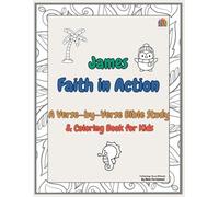 James Faith in Action: A Verse-by-Verse Bible Study & Coloring Book for Kids