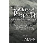 James' Finances and Prosperity Scripture Declarations: Personalized Scriptures to Speak Provision & Increase in Your Life (James' Personalied Scriptures Set)