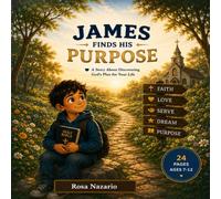 James Finds his purpose: A faith-based children’s story about belonging, family, prayer, and finding purpose. (Let the children come to me - Learning to walk with Jesus)