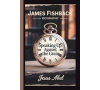 JAMES FISHBACK: SPEAKING UP: AGAINST THE GRAIN