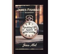 JAMES FISHBACK: SPEAKING UP: AGAINST THE GRAIN