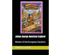 James George American Explorer: Master of the European Vacation