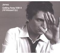 James - Getting Away With It...1st