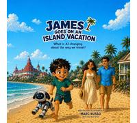 James Goes On An Island Vacation: What Is AI Changing About The Way We Travel (James of the Future)