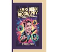 JAMES GUNN BIOGRAPHY: The Misfit Genius Behind Marvel’s Guardians and DC’s Bold New Era