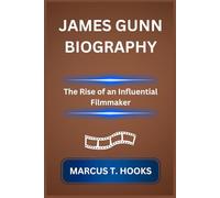 JAMES GUNN BIOGRAPHY: The Rise of an Influential Filmmaker