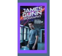 JAMES GUNN BIOGRAPHY: THE STORY BEHIND GUARDIANS OF THE GALAXY AND BEYOND