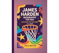 James Harden Biography For Kids (5 -11 years).: Shooting For The Stars.