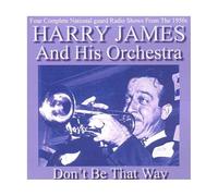James,Harry - Don't Be That Way