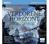 James Hilton - Der verlorene Horizont / Das komplette 3-teilige Abenteuerhörspiel nach dem Weltbestseller von James Hilton (Pidax Hörspiel-Klassiker)