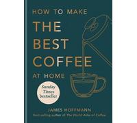 James Hoffmann How to make the best coffee at home (Tapa dura) (Importación USA)