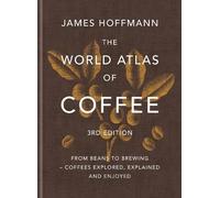 James Hoffmann The World Atlas of Coffee 3rd editi (Tapa dura) (Importación USA)