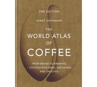 James Hoffmann The World Atlas of Coffee (Tapa dura) World Atlas Of