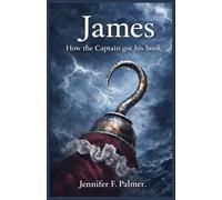 James: How The Captain got his hook. (PAN TRILOGY)