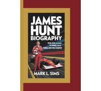JAMES HUNT BIOGRAPHY: Speed, Style, and Scandal: The Untamed Life of Formula One’s Wild Champion