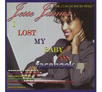 James Jesse - Lost My Baby on Facebook