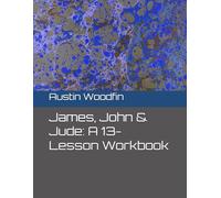 James, John & Jude: A 13-Lesson Workbook