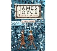 James Joyce: Portrait of a Dubliner?A Graphic Biography