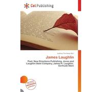 James Laughlin: Poet, New Directions Publishing, Jones and Laughlin Steel Company, James H. Laughlin, Gertrude Stein