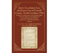 James Lea, James Lea, and James Lea of Caswell County, North Carolina 1790;: an attempt to dispel rumors concerning the families of the three elder ... with original source materials in appendices.