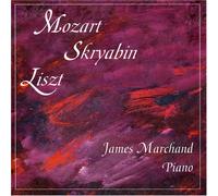 James Marchand - James Marchand Plays Mozart, Skryabin, Liszt