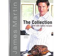 James Martin's Great British Collection: More than 300 favourite recipes
