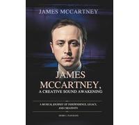 JAMES MCCARTNEY: A CREATIVE SOUND AWAKENING: A Musical Journey of Independence, Legacy, and Creativity (THE BIOGRAPHIES OF CELEBRITY OFFSPRINGS WHO MADE THEIR OWN IMPACT IN MUSIC)