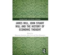 James Mill, John Stuart Mill, and the History of Economic Thought (Routledge Studies in the History of Economics)