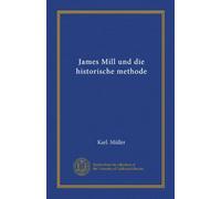James Mill und die historische methode