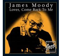 James Moody - Lover Come Back to Me