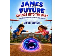 James of the Future Swings Into the Past: An Adventure 250 Years in the Making