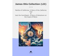 James Otis Collection (LII): Martha California Trail Jack Hunchback Adventure Coast Maine (Top Classics)