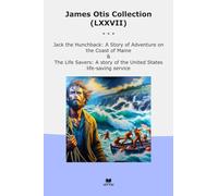 James Otis Collection (LXXVII): Jack Hunchback Adventure Coast Maine Life Savers United States Saving Service (Top Classics)