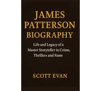 James Patterson Biography 2025: Life and legacy of a master storyteller in crime, thrillers and fame.