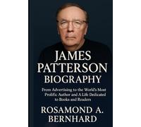 James Patterson Biography: From Advertising to the World’s Most Prolific Author and A Life Dedicated to Books and Readers