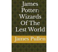 James Potter: Wizards Of The Lest World