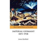 James Retallack Imperial Germany 1871-1918 (Tapa blanda)