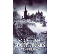 James Robertson Scottish Ghost Stories (Tapa blanda)