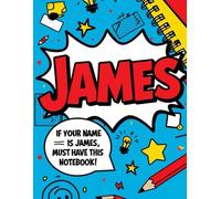 James’s Notebook: A Personalized Journal Just for You: Custom Name Notebook for Boys | 8.5 x 11 in | Perfect Gift for Writing, School, Drawing, or Journaling | 100 Lined Pages