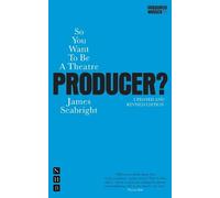 James Seabright So You Want To Be A Theatre Producer? (Tapa blanda)
