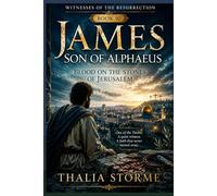 JAMES SON OF ALPHAEUS: Blood on the Stones of Jerusalem: 10 (Witnesses of the Resurrection)