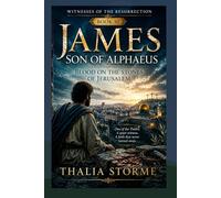 JAMES SON OF ALPHAEUS: Blood on the Stones of Jerusalem (Witnesses of the Resurrection)